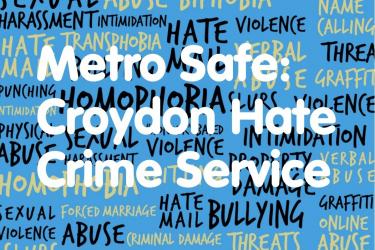 Metro Safe - Croydon Hate Crime Service